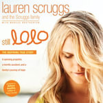 Still Lolo : A Spinning Propeller, a Horrific Accident, and a Family's Journey of Hope - Lauren Scruggs