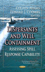 Dispersants & Well Containment : Assessing Spill Response Capability - Colton Adams