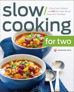 Slow Cooking for Two : A Slow Cooker Cookbook with 101 Slow Cooker Recipes Designed for Two People - Mendocino Press