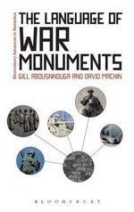 The Language of War Monuments : Bloomsbury Advances in Semiotics - David Machin