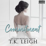 Commitment : A Second Chance Romance (Redemption, Book One) - T.K. Leigh