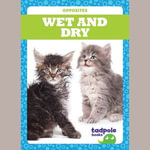 Wet and Dry : Opposites - Erica Donner