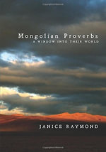 Mongolian Proverbs : A Window Into Their World - Janice Raymond