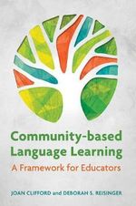 Community-Based Language Learning : A Framework for Educators - Joan Clifford