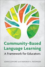 Community-Based Language Learning : A Framework for Educators - Joan Clifford