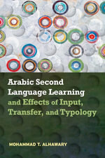 Arabic Second Language Learning and Effects of Input, Transfer, and Typology - Mohammad T. Alhawary
