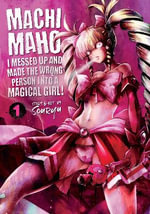 Machimaho : I Messed Up and Made the Wrong Person Into a Magical Girl! Vol. 1 - Souryu