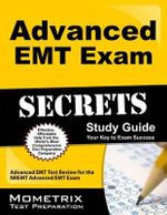 Advanced EMT Exam Secrets Study Guide : Advanced EMT Test Review for the Nremt Advanced EMT Exam - Mometrix Emt Certification Test Team