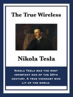 The True Wireless - Nikola Tesla