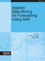 Applied Data Mining for Forecasting Using SAS - Tim Rey