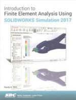Introduction to Finite Element Analysis Using SOLIDWORKS Simulation 2017 - Randy Shih
