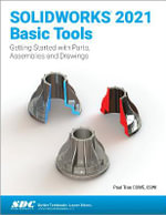 SOLIDWORKS 2021 Basic Tools : Getting started with Parts, Assemblies and Drawings - Paul Tran
