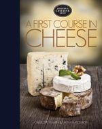 A First Course in Cheese : Bedford Cheese Shop - Charlotte Kamin