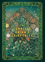 The Complete Grimm's Fairy Tales (Timeless Classics) : Timeless Classics - Jacob Grimm
