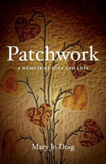 Patchwork : A Memoir of Love and Loss - Mary Jo Doig
