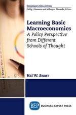 Learning Basic Macroeconomics : A Policy Perspective from Different Schools of Thought - Hal Snarr