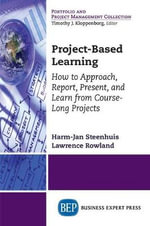 Project-Based Learning : How to Approach, Report, Present, and Learn from Course-Long Projects - Harm-Jan Steenhuis