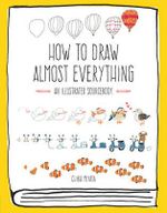 How to Draw Almost Everything : An Illustrated Sourcebook - Chika Miyata