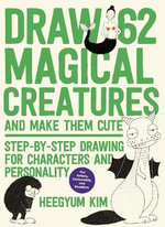 Draw 62 Magical Creatures and Make Them Cute : Step-by-Step Drawing for Characters and Personality - Heegyum Kim