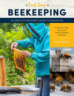 First Time Beekeeping : An Absolute Beginner's Guide to Beekeeping - A Step-by-Step Manual to Getting Started with Bees - Kim Flottum