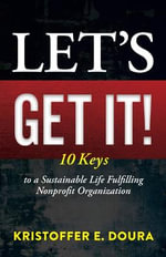 Let's Get It! : 10 Keys to a Sustainable Life Fulfilling Nonprofit Organizations - Kristoffer E. Doura