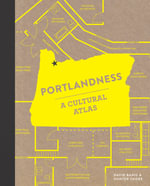 Portlandness : A Cultural Atlas - David Banis