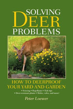 Solving Deer Problems : How to Deerproof Your Yard and Garden - Peter Loewer