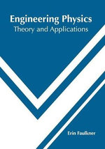 Engineering Physics : Theory and Applications - Erin Faulkner