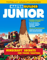Master Builder Junior : Minecraft ® Secrets for Young Crafters - Triumph Books