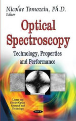 Optical Spectroscopy : Technology, Properties and Performance - Nicolae Tomozeiu