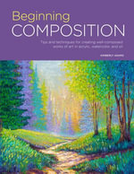 Portfolio: Beginning Composition : Tips and techniques for creating well-composed works of art in acrylic, watercolor, and oil - Kimberly Adams