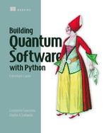 Building Quantum Software with Python : A developer's guide - Charlee Stefanski