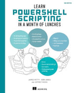 Learn PowerShell Scripting in a Month of Lunches, Second Edition - Don Jones