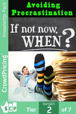 Avoiding Procrastination : Identify the cause of your procrastination, overCome Procrastination And Achieve Your Goals. - John Hawkins
