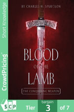 Blood of the Lamb : The Conquering Weapon - Charles Spurgeon