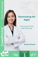 Illuminating the Night : Embracing Life with Night Blindness - Renuka Kumawat