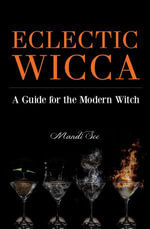 Eclectic Wicca : A Guide for the Modern Witch - Mandi See
