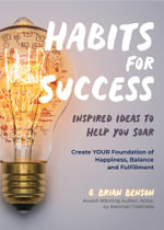 Habits for Success : Inspired Ideas to Help You Soar (Habits of Successful People) - G. Brian Benson