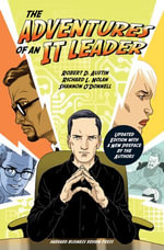 The Adventures of an IT Leader, Updated Edition with a New Preface by the Authors - Robert D. Austin