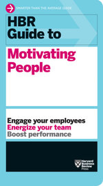 HBR Guide to Motivating People : HBR Guide - Harvard Business Review