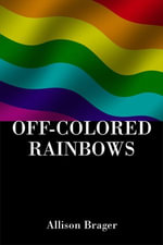Off-Colored Rainbows - Allison Brager