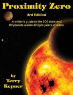Proximity Zero, 3rd Edition : A writer's guide to the 800 stars and 80 planets within 40 light-years of Earth - Terry Lee Kepner