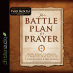 Battle Plan for Prayer : From Basic Training to Targeted Strategies - Stephen Kendrick