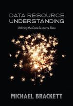Data Resource Simplexity : Utilizing the Data Resource Data - Michael Brackett