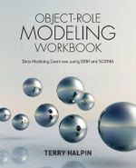 Object-Role Modeling Workbook : Data Modeling Exercises using ORM and NORMA - Dr Terry Halpin