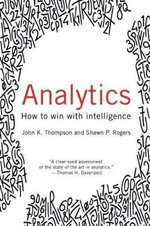 Analytics : How to Win with Intelligence - John Thompson.