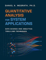 Quantitative Analysis for System Applications : Data Science and Analytics Tools and Techniques - Daniel A, Ph.D. McGrath