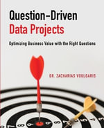 Question-Driven Data Projects : Optimizing Business Value with the Right Questions - Zacharias Voulgaris