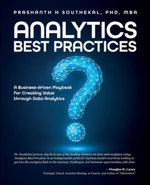 Analytics Best Practices : A Business-driven Playbook for Creating Value through Data Analytics - Prashanth, PhD, MBA Southekal