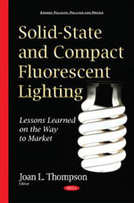 Solid-State & Compact Fluorescent Lighting : Lessons Learned on the Way to Market - Joan L Thompson